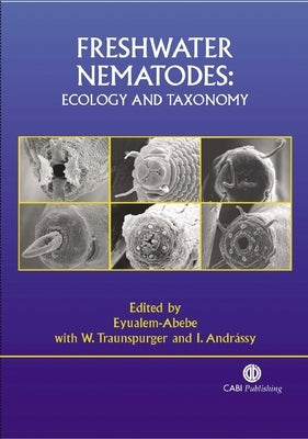 Freshwater Nematodes: Ecology and Taxonomy by Eyualem-Abebe, Eyualem-Abebe