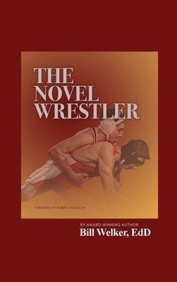 The Novel Wrestler by Welker, Edd Bill