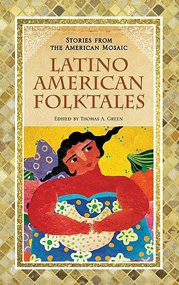 Latino American Folktales by Green, Thomas A.