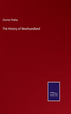 The History of Newfoundland by Pedley, Charles