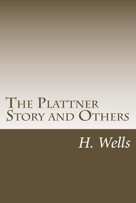 The Plattner Story and Others by Wells, H. G.