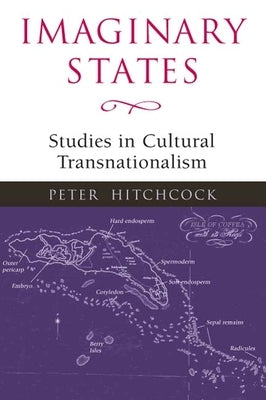 Imaginary States: Studies in Cultural Transnationalism by Hitchcock, Peter