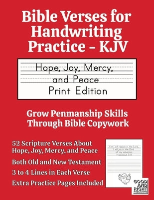 Bible Verses for Handwriting Practice - KJV: Hope, Joy, Mercy and Peace Print Edition by Publishing, Good And Right