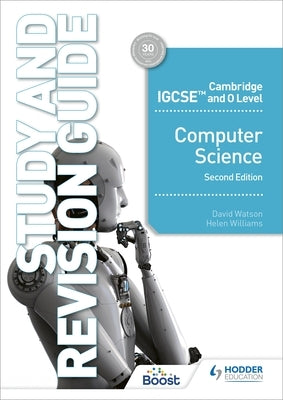 Cambridge IGCSE and O Level Computer Science Study and Revision Guide Second Edition: Hodder Education Group by Watson, David