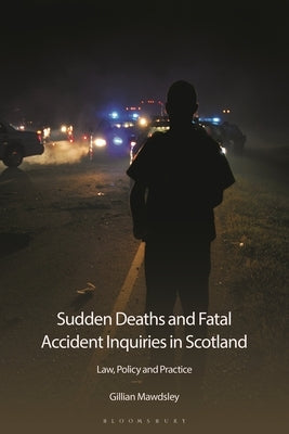 Sudden Deaths and Fatal Accident Inquiries in Scotland by Mawdsley, Gillian