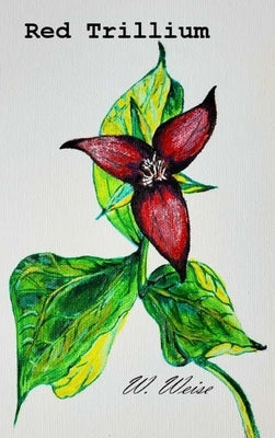 Red Trillium by Weise, W.