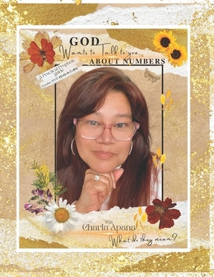 God wants to talk to you about Numbers: A Practical Application on ministering the Prophetic by Apana, Charla