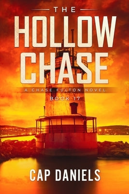 The Hollow Chase: A Chase Fulton Novel by Daniels, Cap