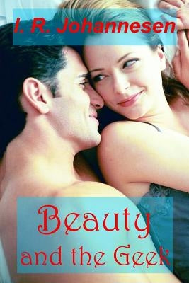Beauty and the Geek by Johannesen, I. R.