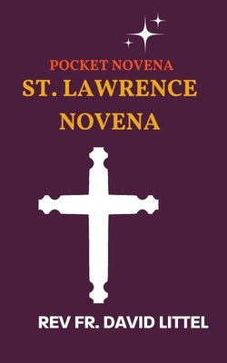 St. Lawrence Novena: Pocket Novena by Littel, David