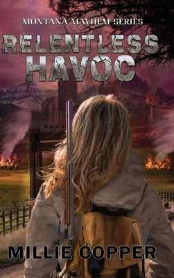 Relentless Havoc: Montana Mayhem Book 5 America's New Apocalypse by Copper, Millie