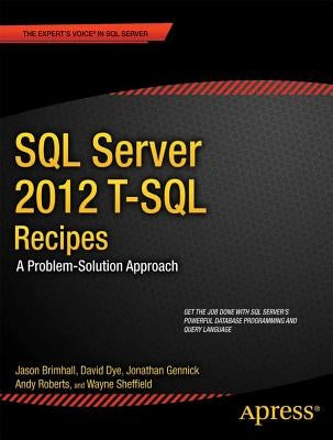 SQL Server 2012 T-SQL Recipes: A Problem-Solution Approach by Brimhall, Jason