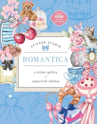 Sticker Studio: Romantica: A Sticker Gallery of Coquettish Whimsy by Standish, Chloe