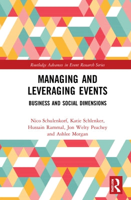 Managing and Leveraging Events: Business and Social Dimensions by Schulenkorf, Nico