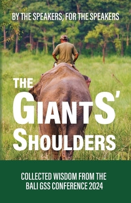 The Giants' Shoulders: Standing Tall with Professional Speaking Wisdom by Carlton, Dixie