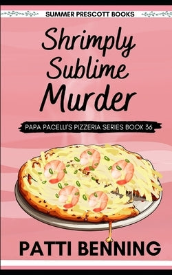 Shrimply Sublime Murder by Benning, Patti