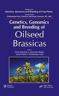 Genetics, Genomics and Breeding of Oilseed Brassicas by Edwards, Dave