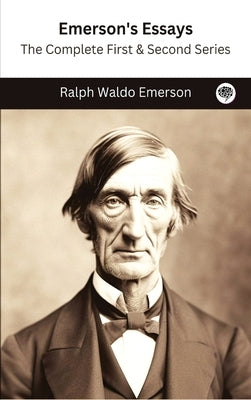 Emerson's Essays: The Complete First & Second Series by Emerson, Ralph Waldo