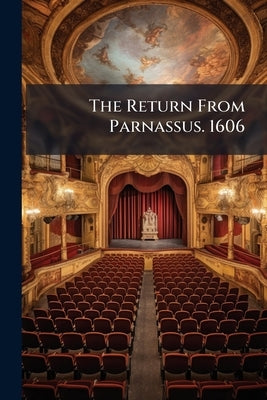 The Return From Parnassus. 1606 by Anonymous
