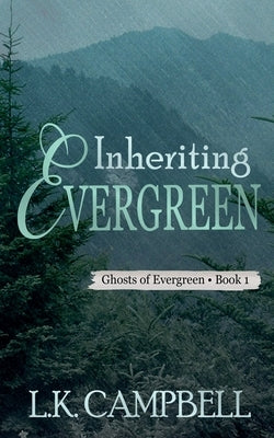 Inheriting Evergreen by Campbell, L. K.