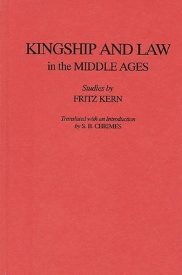 Kingship and Law in the Middle Ages by Kern, Fritz