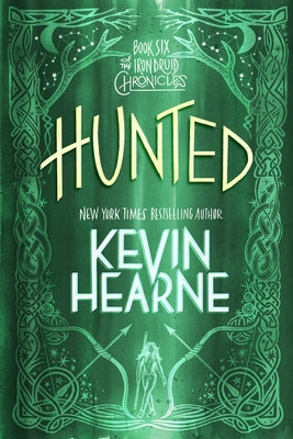 Hunted: Book Six of the Iron Druid Chronicles by Hearne, Kevin