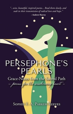 Persephone's Pearls: Grace-Notes from the Sacred Path by Parker-Reeves, Sophie E. a.