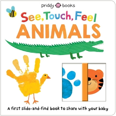See, Touch, Feel: Slide & Find Animals by Priddy Books