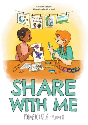 Share With Me: Poems For Kids Volume 2 by Chisholm, Gordon