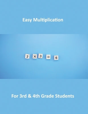 Easy Multiplication: for 3rd & 4th Grade Students by Smith, Crystal