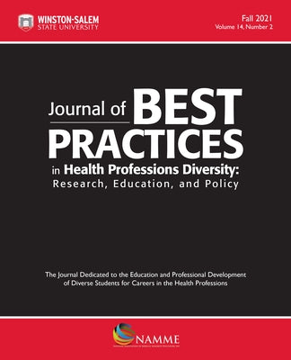 Journal of Best Practices in Health Professions Diversity, Fall 2021: Research, Education and Policy by Valentine, Peggy