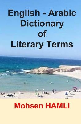 English-Arabic Dictionary of Literary Terms by Hamli, Mohsen