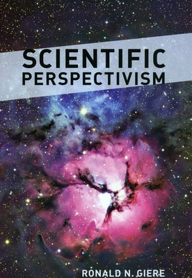 Scientific Perspectivism by Giere, Ronald N.