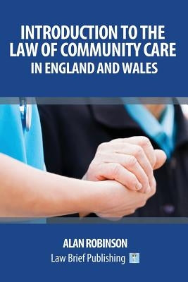Introduction to the Law of Community Care in England and Wales by Robinson, Alan