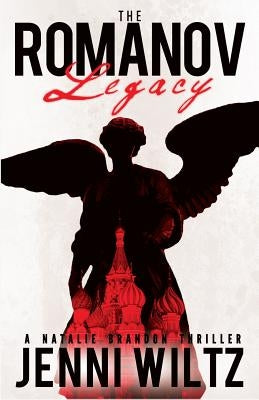 The Romanov Legacy: A Natalie Brandon Thriller by Wiltz, Jenni