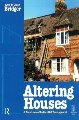 Altering Houses and Small Scale Residential Developments by Bridger, Ann