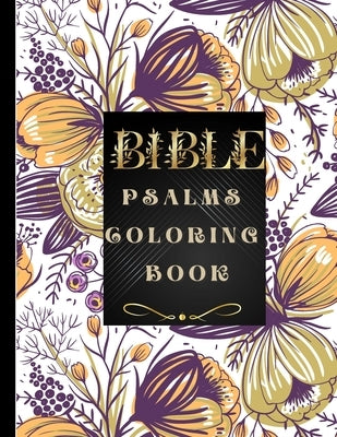 Bible Psalms Coloring Book: Inspirational Coloring Book with Scripture for Adults & Teens by Gratitude, Power Of