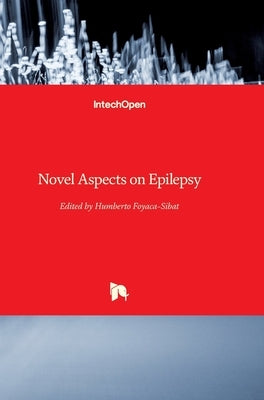 Novel Aspects on Epilepsy by Foyaca-Sibat, Humberto