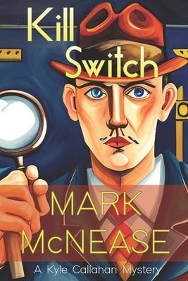 Kill Switch: A Kyle Callahan Mystery by McNease, Mark