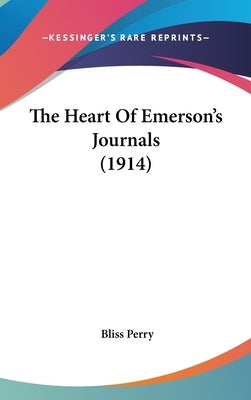 The Heart Of Emerson's Journals (1914) by Perry, Bliss
