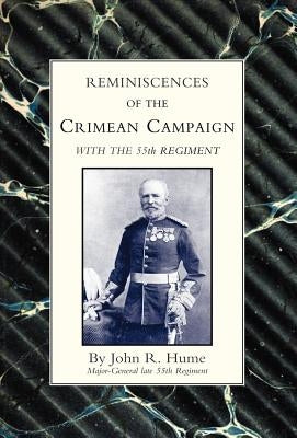 Reminiscences of the Crimean Campaign with the 55th Regiment by Hume, J. R.