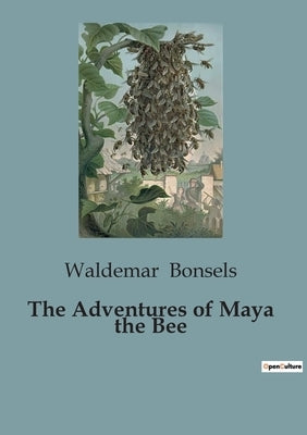 The Adventures of Maya the Bee by Bonsels, Waldemar