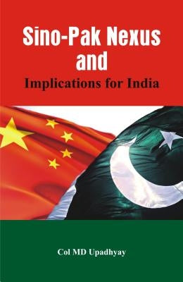Sino - Pak Nexus and Implications for India by Upadhyay