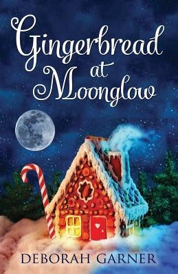Gingerbread at Moonglow by Garner, Deborah