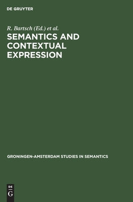 Semantics and Contextual Expression by Bartsch, R.