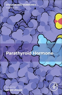 Parathyroid Hormone: Volume 120 by Litwack, Gerald