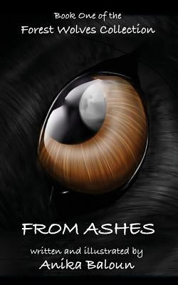 From Ashes: Book One of the Forest Wolves Collection by Baloun, Anika