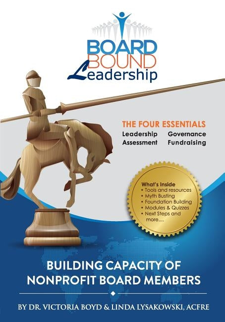 Board Bound Leadership: The Four Essentials: Leadership, Governance, Assessment, Fundraising by Lysakowski Acfre, Linda