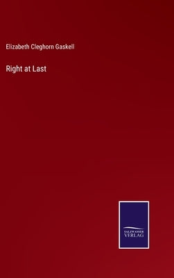 Right at Last by Gaskell, Elizabeth Cleghorn