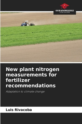 New plant nitrogen measurements for fertilizer recommendations by Rivacoba, Luis